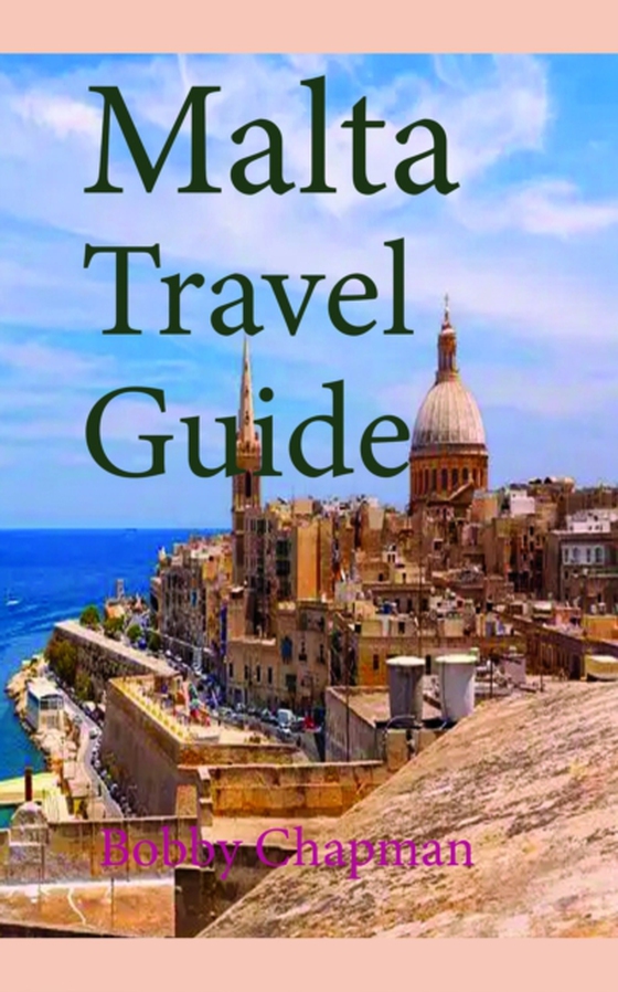 Malta Travel Guide: Early History and Before History, Tourism Information (e-bog) af Chapman, Bobby