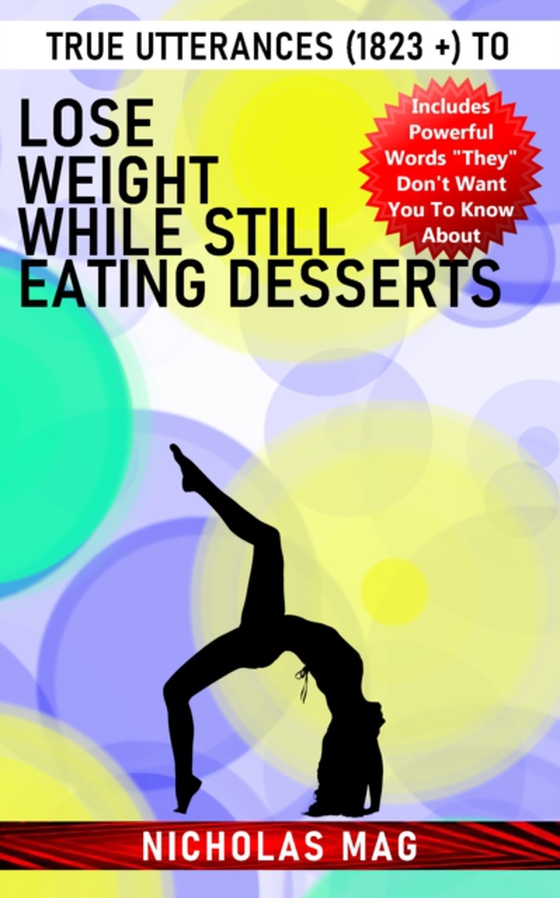 True Utterances (1823 +) to Lose Weight While Still Eating Desserts (e-bog) af Mag, Nicholas