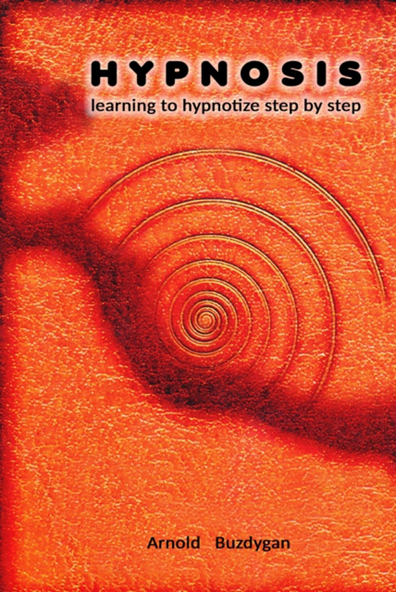 Hypnosis: Learning to Hypnotize Step by Step (e-bog) af Buzdygan, Arnold