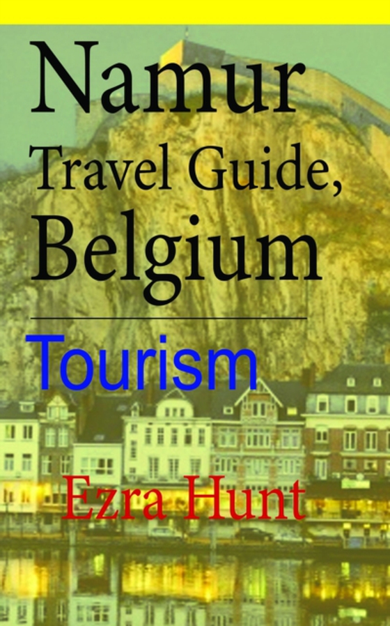 Namur Travel Guide, Belgium: Tourism