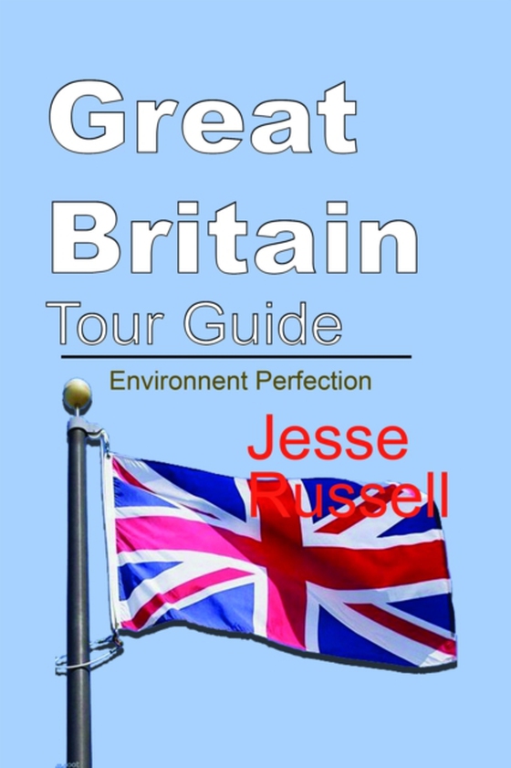 Great Britain Tour Guide: Environment Perfection (e-bog) af Russell, Jesse