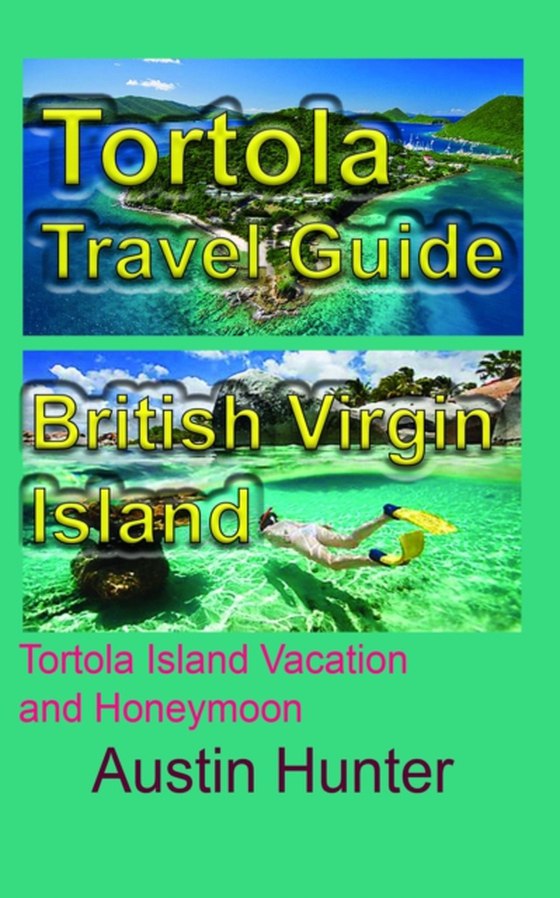 Tortola Travel Guide, British Virgin Island: Tortola Island Vacation and Honeymoon