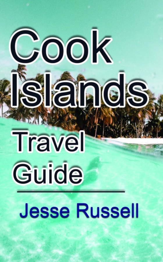 Cook Islands Travel Guide: Vacation and Honeymoon Guide (e-bog) af Russell, Jesse