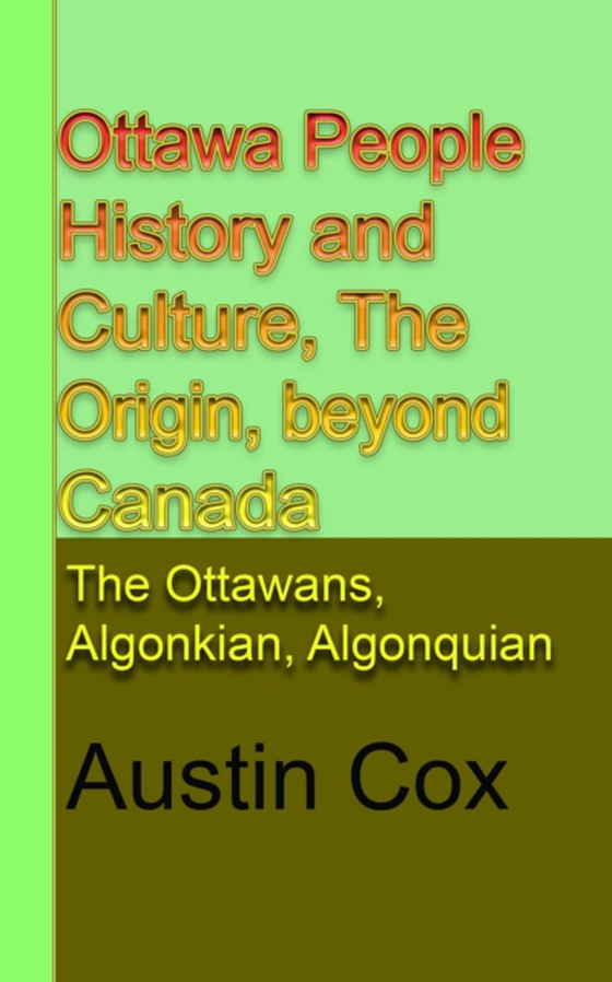 Ottawa People History and Culture, The Origin, Beyond Canada Subtitle: The Ottawans, Algonkian, Algonquian: The Ottawans, Algonkian, Algonquian