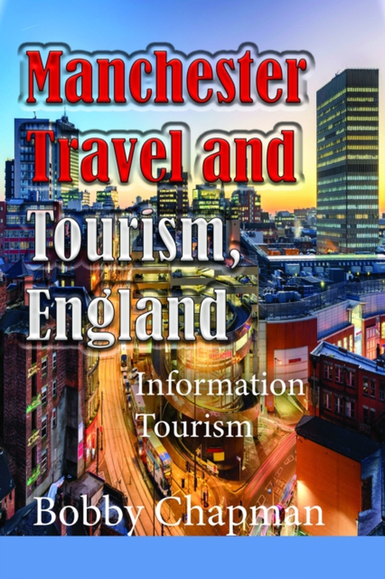 Manchester Travel and Tourism, England: Information Tourism (e-bog) af Chapman, Bobby