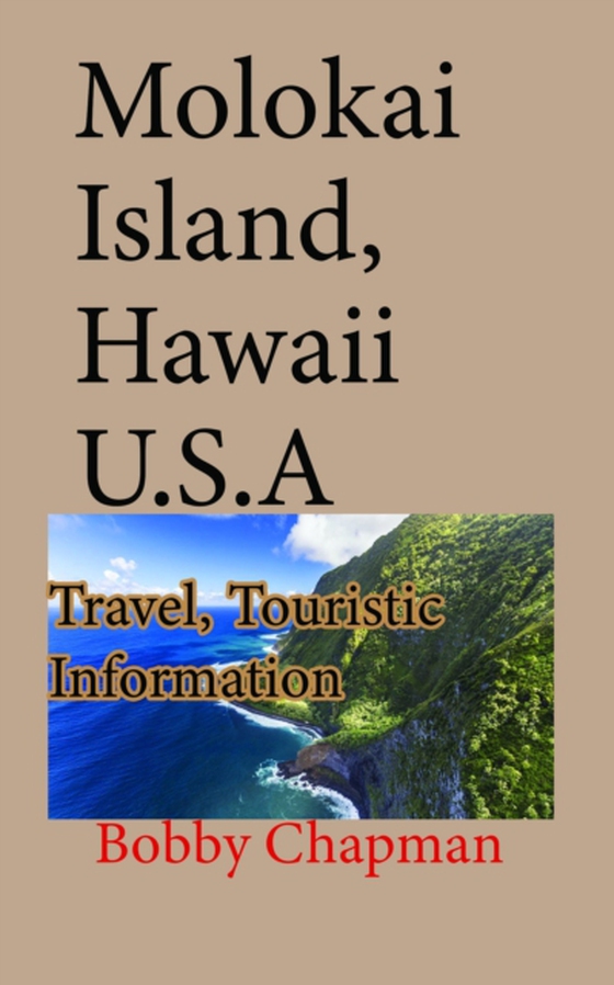 Molokai Island, Hawaii U.S.A: Travel, Touristic Information (e-bog) af Chapman, Bobby