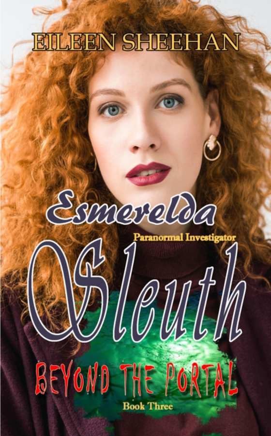 Beyond the Portal: Esmerelda Sleuth, Paranormal Investigator Book 3 (e-bog) af Sheehan, Eileen