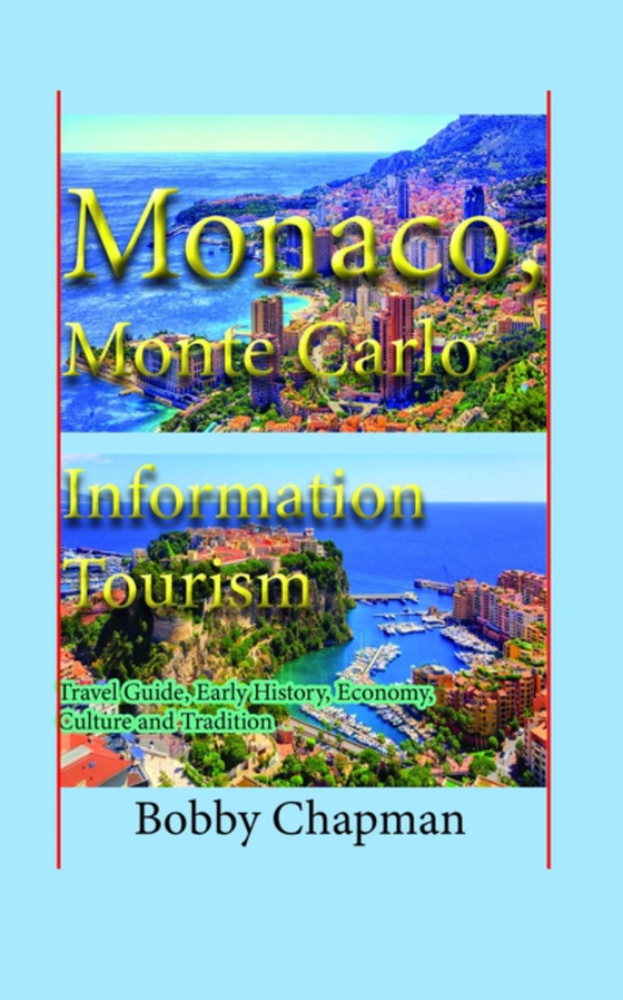 Monaco, Monte Carlo Information Tourism: Travel Guide, Early History, Economy, Culture and Tradition