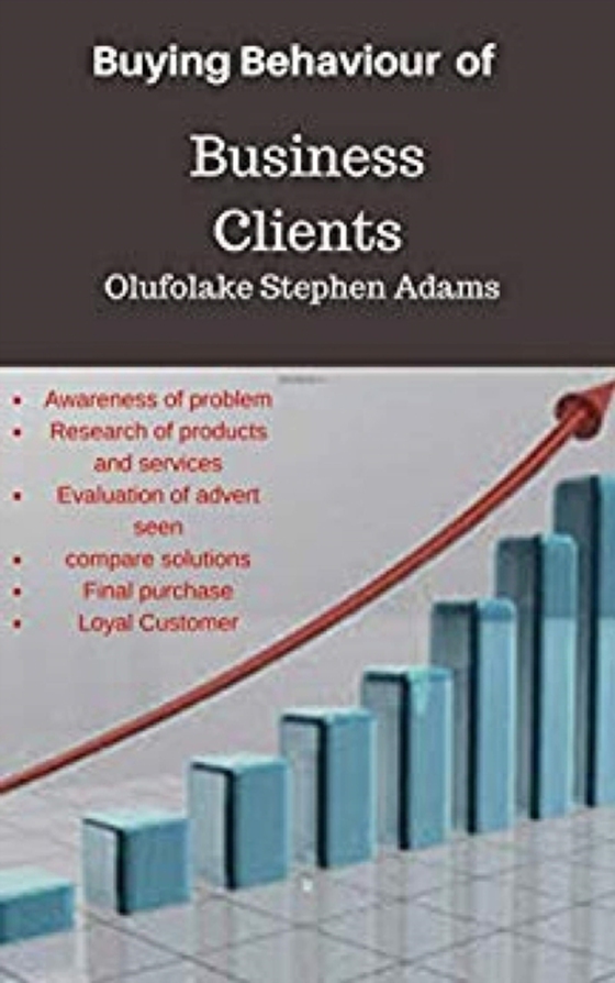 Buying Behaviour of Business Clients (e-bog) af Adams, Olufolake Stephen