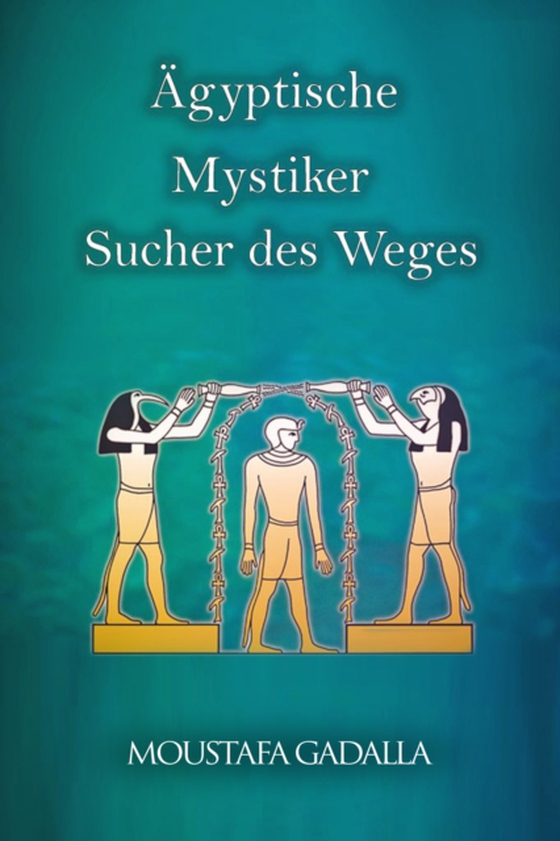 Agyptische Mystiker: Sucher Des Weges (e-bog) af Gadalla, Moustafa