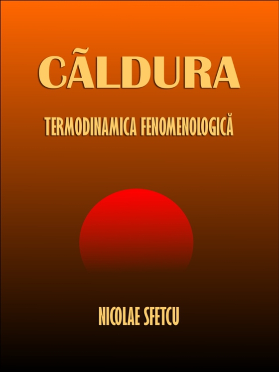 Caldura: Termodinamica fenomenologica (e-bog) af Sfetcu, Nicolae