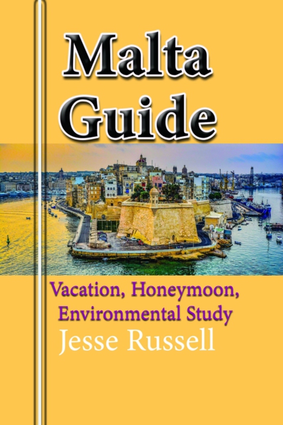 Malta Guide: Vacation, Honeymoon, Environmental Study (e-bog) af Russell, Jesse