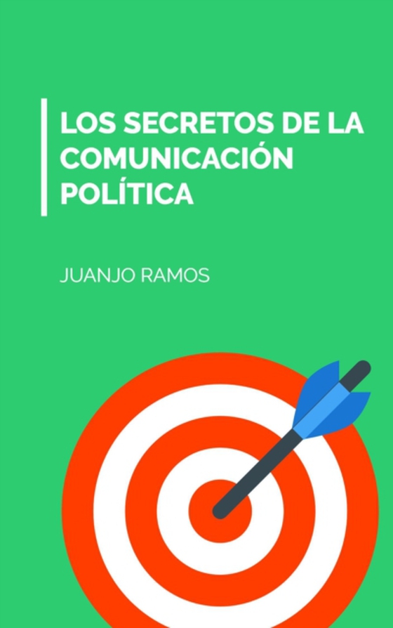 Los secretos de la comunicacion politica (e-bog) af Ramos, Juanjo