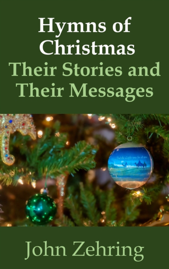 Hymns of Christmas: Their Stories and Their Messages (e-bog) af Zehring, John