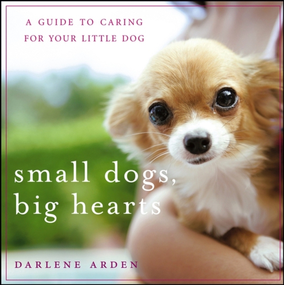 Small Dogs, Big Hearts (e-bog) af Arden, Darlene