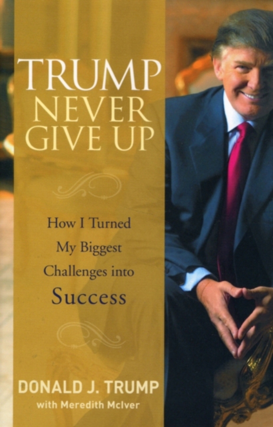 Trump Never Give Up (e-bog) af Trump, Donald J.