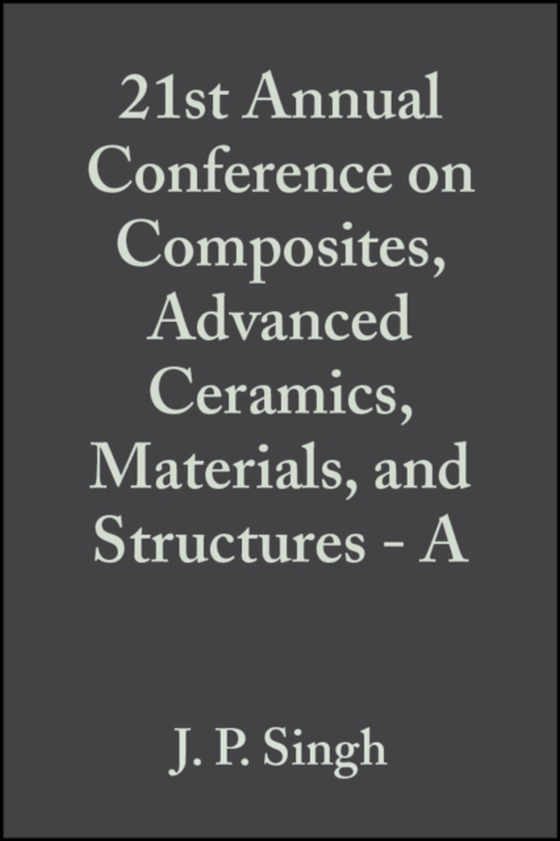 21st Annual Conference on Composites, Advanced Ceramics, Materials, and Structures - A, Volume 18, Issue 3