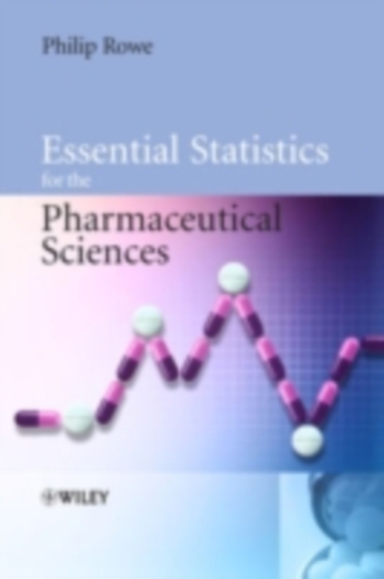 Essential Statistics for the Pharmaceutical Sciences (e-bog) af Rowe, Philip