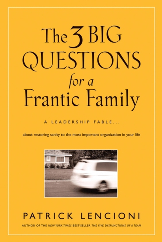 3 Big Questions for a Frantic Family (e-bog) af Lencioni, Patrick M.