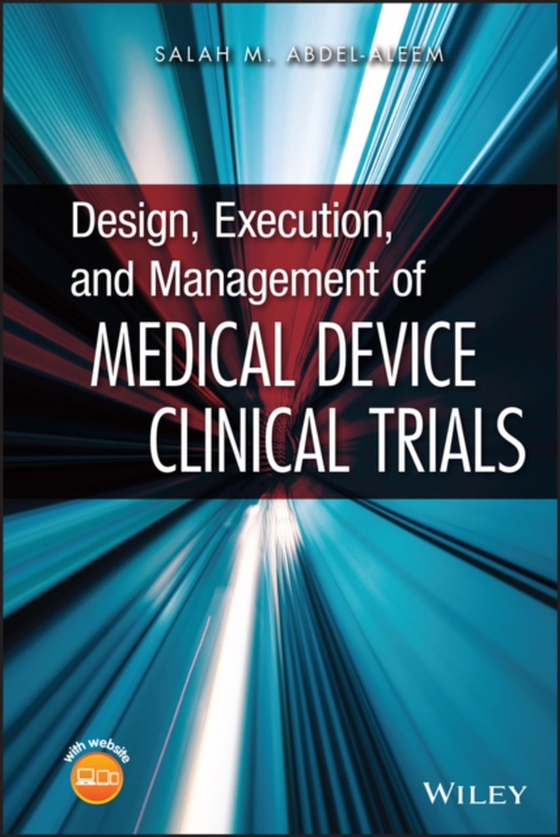 Design, Execution, and Management of Medical Device Clinical Trials (e-bog) af Abdel-aleem, Salah M.