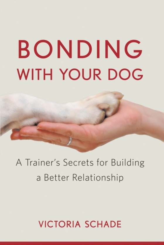 Bonding with Your Dog (e-bog) af Schade, Victoria