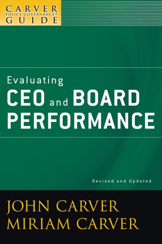 Carver Policy Governance Guide, Evaluating CEO and Board Performance (e-bog) af Carver, Miriam