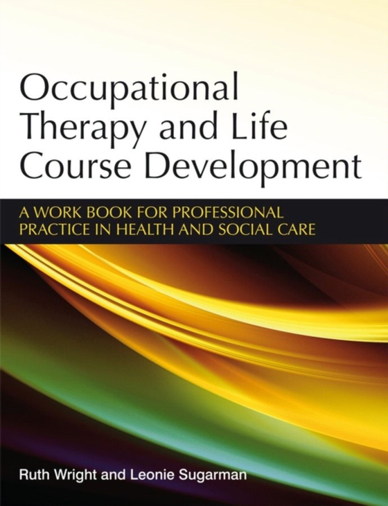 Occupational Therapy and Life Course Development (e-bog) af Sugarman, L onie