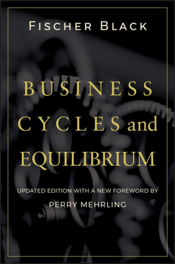 Business Cycles and Equilibrium (e-bog) af Black, Fischer