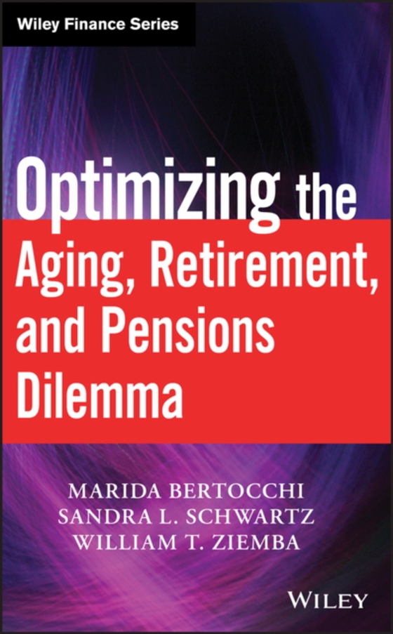 Optimizing the Aging, Retirement, and Pensions Dilemma (e-bog) af Ziemba, William T.