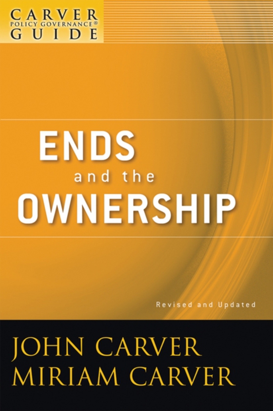 Carver Policy Governance Guide, Ends and the Ownership (e-bog) af Carver, Miriam