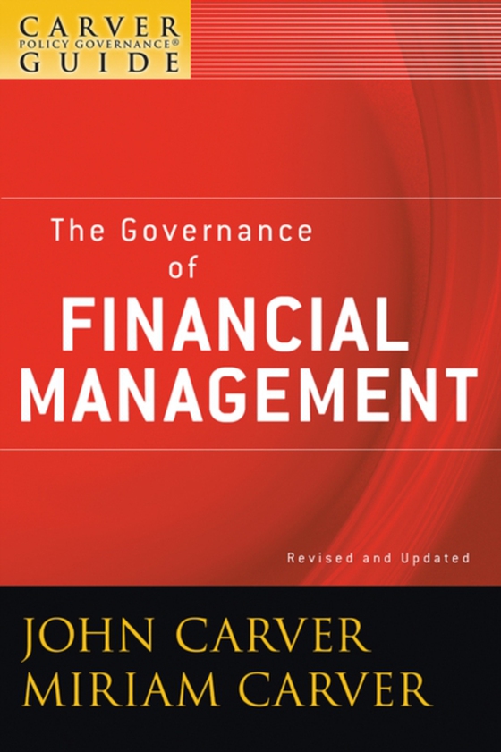 Carver Policy Governance Guide, The Governance of Financial Management (e-bog) af Carver, Miriam