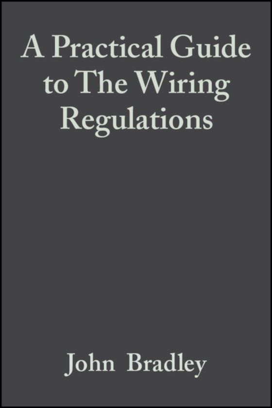 Practical Guide to The Wiring Regulations (e-bog) af Bradley, John