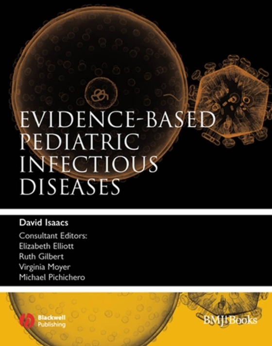 Evidence-Based Pediatric Infectious Diseases (e-bog) af Isaacs, David