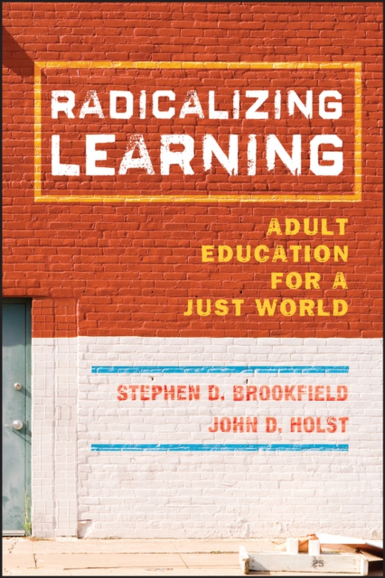 Radicalizing Learning (e-bog) af Holst, John D.