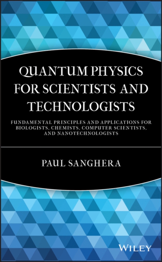 Quantum Physics for Scientists and Technologists (e-bog) af Sanghera, Paul