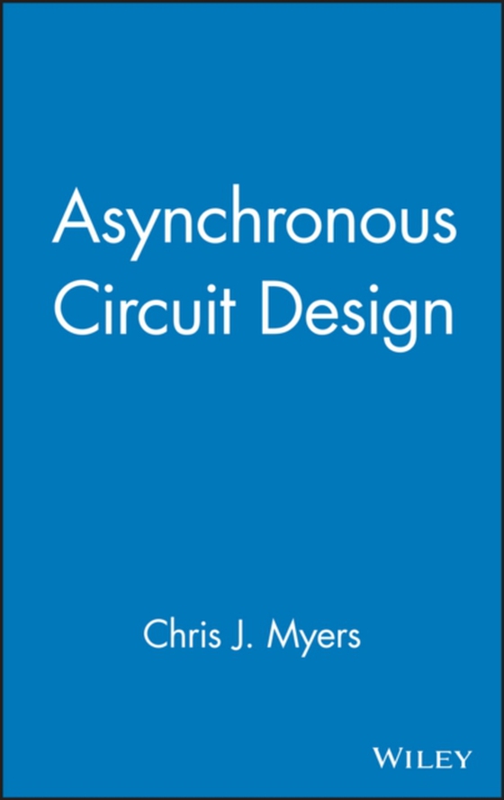 Asynchronous Circuit Design (e-bog) af Myers, Chris J.