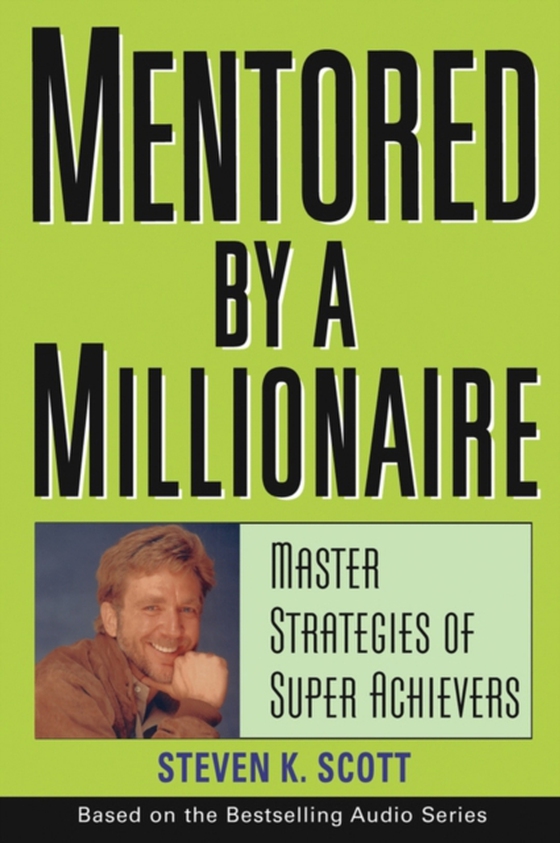 Mentored by a Millionaire (e-bog) af Scott, Steven K.