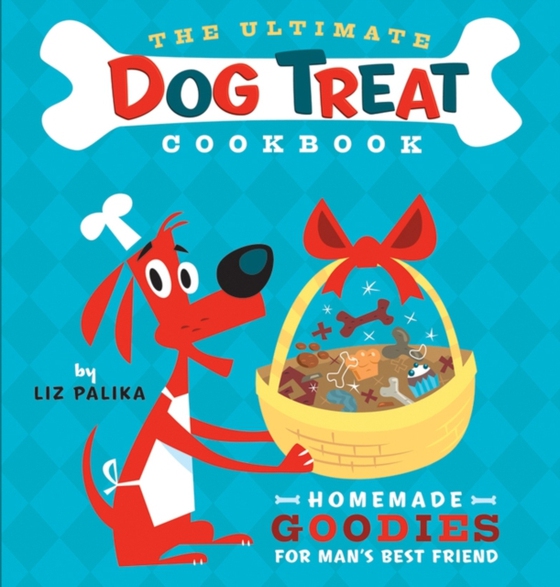 Ultimate Dog Treat Cookbook