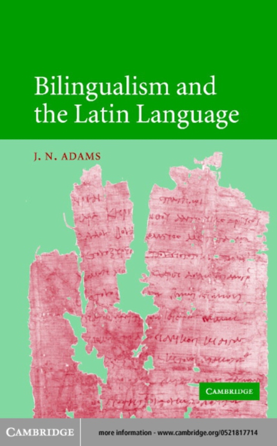 Bilingualism and the Latin Language (e-bog) af Adams, J. N.