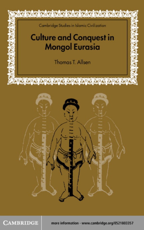 Culture and Conquest in Mongol Eurasia