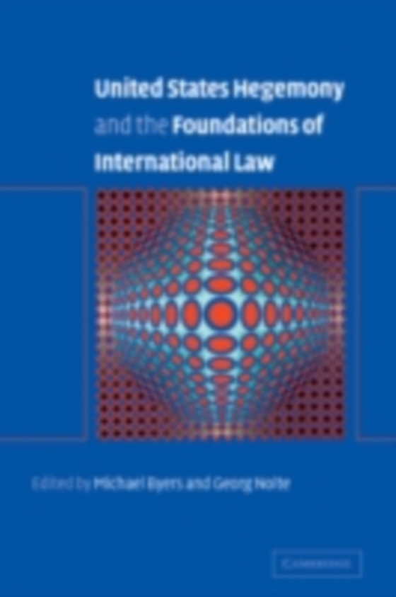 United States Hegemony and the Foundations of International Law