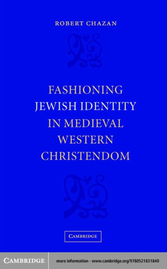 Fashioning Jewish Identity in Medieval Western Christendom (e-bog) af Chazan, Robert