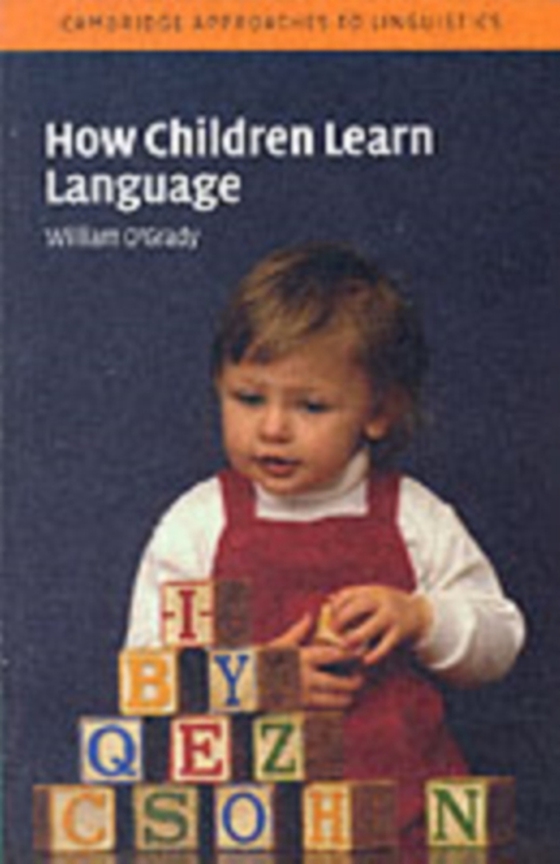 How Children Learn Language (e-bog) af O'Grady, William