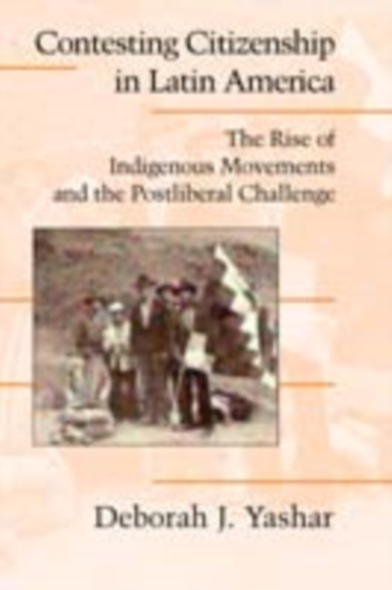 Contesting Citizenship in Latin America (e-bog) af Yashar, Deborah J.