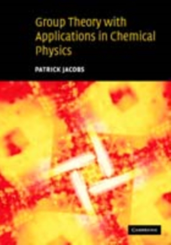 Group Theory with Applications in Chemical Physics