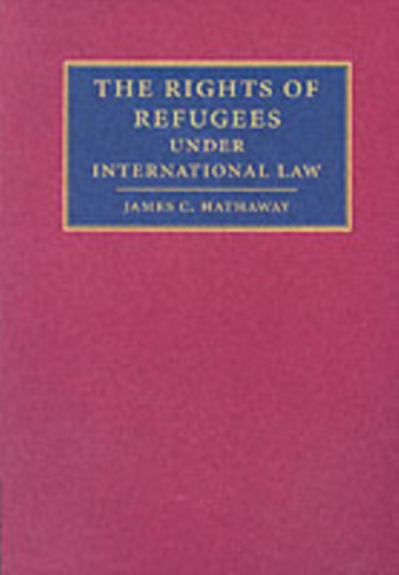 Rights of Refugees under International Law (e-bog) af Hathaway, James C.