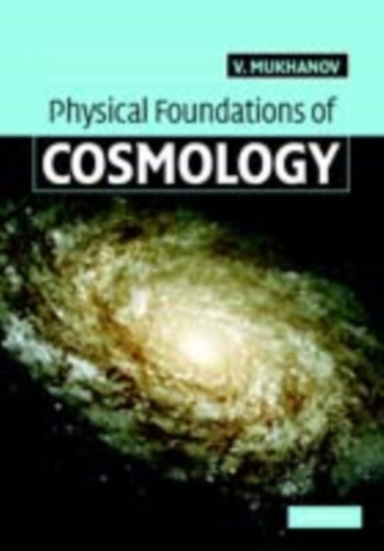 Physical Foundations of Cosmology (e-bog) af Mukhanov, Viatcheslav