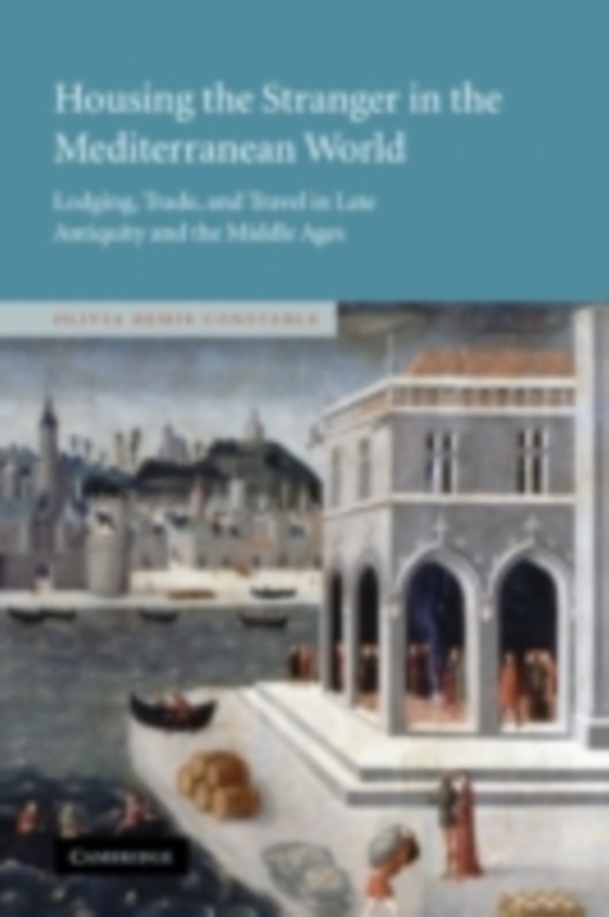 Housing the Stranger in the Mediterranean World (e-bog) af Constable, Olivia Remie