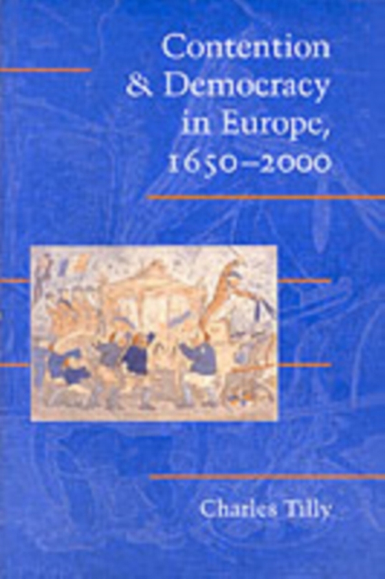 Contention and Democracy in Europe, 1650-2000 (e-bog) af Tilly, Charles