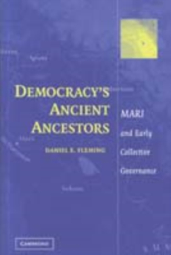 Democracy's Ancient Ancestors (e-bog) af Fleming, Daniel E.